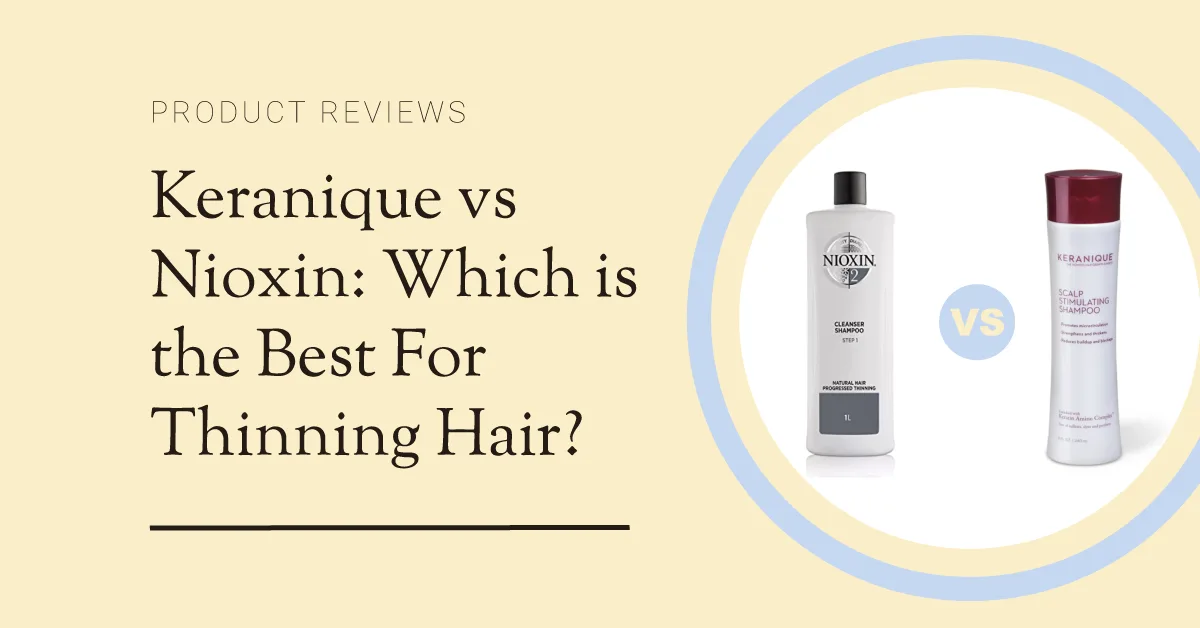 Keranique vs Nioxin Which Shampoo Is Best For Thinning Hair? Lady